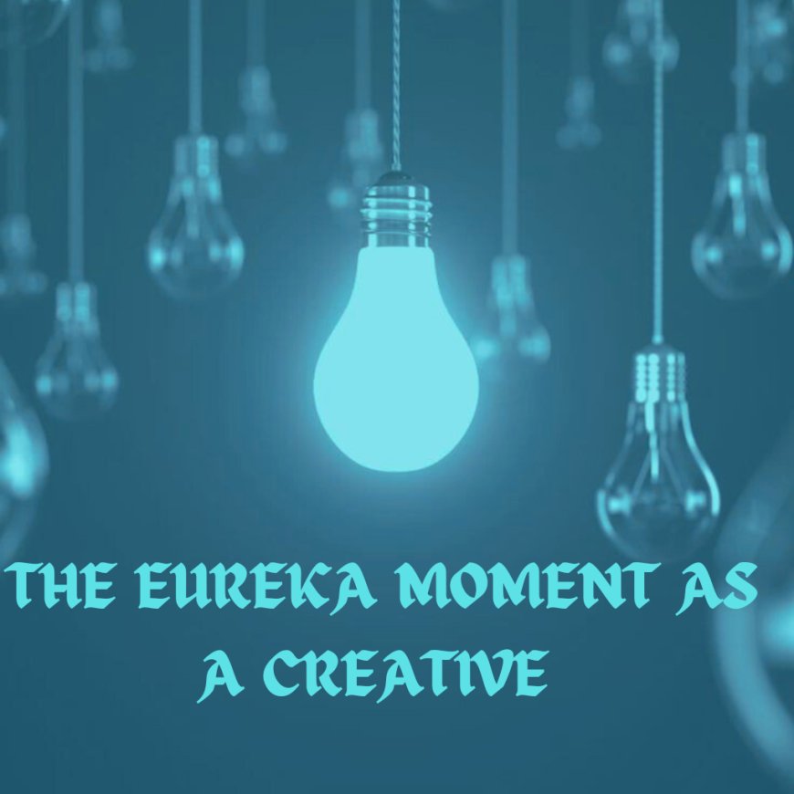 The Eureka Moment as a creative