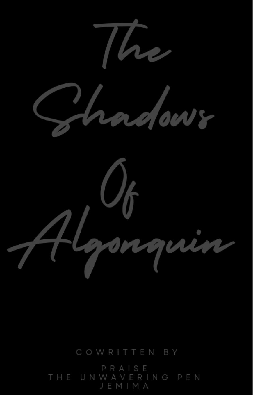 THE SHADOWS OF ALGONQUIN